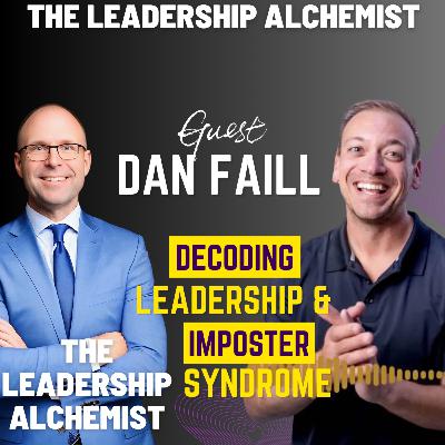 Decoding Leadership and Imposter Syndrome with Dan Faill Decoding Leadership and Imposter Syndrome with Dan Faill