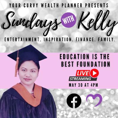 Sundays With Kelly EP9: Education is the Best Foundation Sundays With Kelly EP9: Education is the Best Foundation