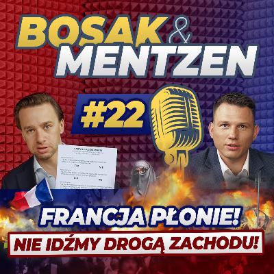 Bosak & Mentzen odc.22 - Francja płonie! Nie idźmy drogą Zachodu!
