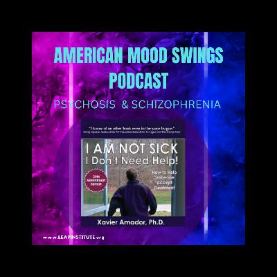 I Am Not Sick I Don't Need Help- Xavier Amador , Ph. D
