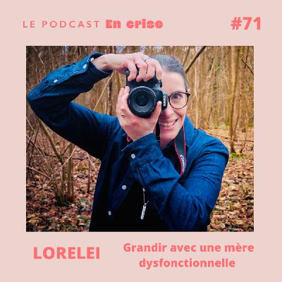 #71 - Loreleï : "J'ai grandi avec une mère dysfonctionnelle" #71 - Loreleï : "J'ai grandi avec une mère dysfonctionnelle"