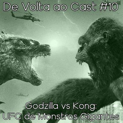EP 10 - Godzilla vs Kong: UFC de Monstros Gigantes