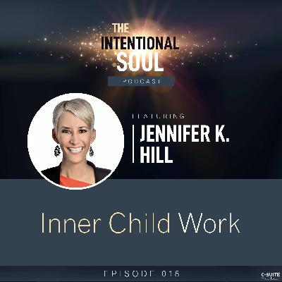 Ep 018: Inner Child Work Ep 018: Inner Child Work