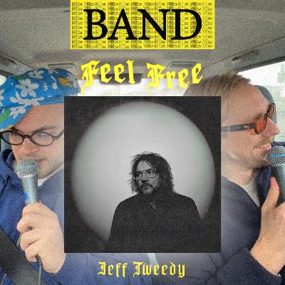 "Feel Free" Jeff Tweedy | verjaardag vieren, geil oud worden, Anthony Kiedis vs Lenny kravtiz | BAND
