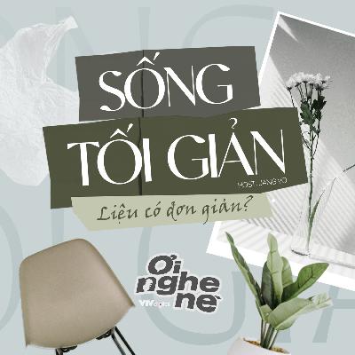 #12. Sống tối giản liệu có đơn giản? #12. Sống tối giản liệu có đơn giản?