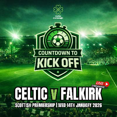 LIVE Countdown To Kick Off: No Margin For Error As Celtic Face Falkirk