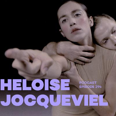 #294 - Héloïse Jocqueviel, danseuse interprète pour la compagnie de Sharon Eyal