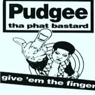 Pudgee Tha Phat Bastard Pudgee Tha Phat Bastard