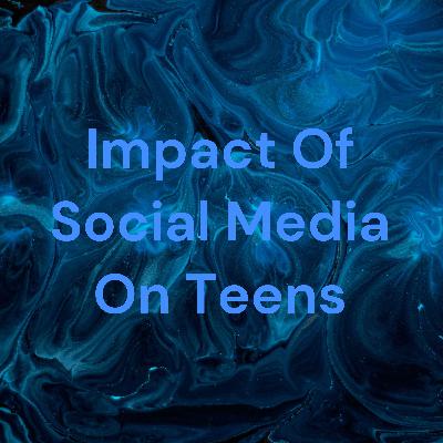 Impact of social media on teens