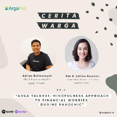 Eps.2 ArgaTalk #01: Mindfulness Approach To Financial Worries During Pandemic - Adrian Rahmansyah & Ade N. Safrina Nasution