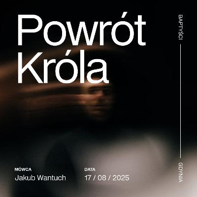 Powrót Króla – Jakub Wantuch