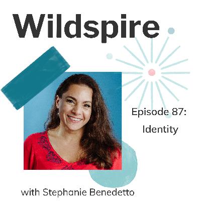#87 Identity - Who Am I? | Wildspire Sparks