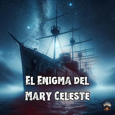 T2 Ep. 3 - El Mary Celeste: Navegando en el Misterio