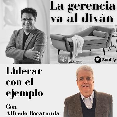 Liderar con el ejemplo con Alfredo Bocaranda