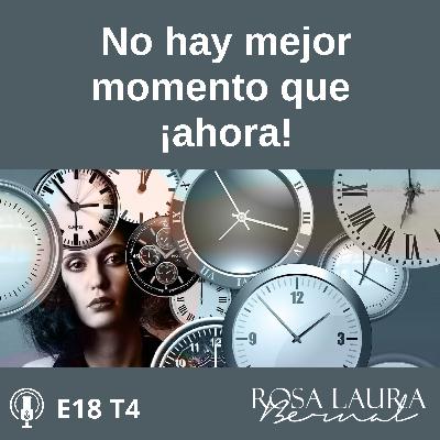 E18 T4/ 204 No hay mejor momento que ¡ahora!