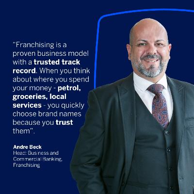 The Power of Franchising in South Africa with Andre Beck