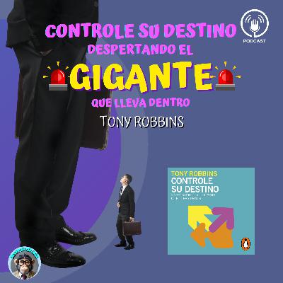 EP 5. Controle su destino: Cómo despertar tu poder interior y tomar el control de tu vida | Tony Robbins