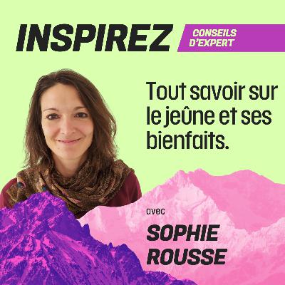#20 - Tout savoir sur le jeûne et ses bienfaits avec Sophie Rousse