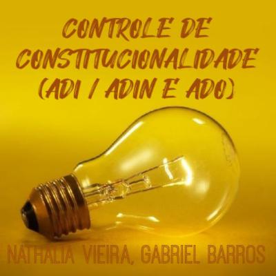 CONTROLE DE CONSTITUCIONALIDADE ( ADI/ADIN E ADO)