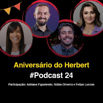 Livecast 24: Aniversário do Herbert: com Adriana Figueiredo, Núbia Oliveira e Felipe Luccas