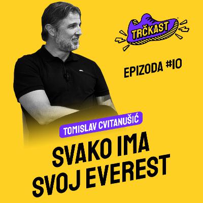 TRČKAST #10 | Svako ima svoj Everest | Tomislav Cvitanušić