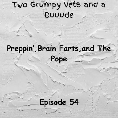 Preppin', Brain Farts, and The Pope