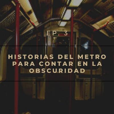Realidad Siniestra E3: Historias del Metro para contar en la obscuridad.