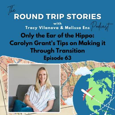 63 | Only the Ear of the Hippo: Carolyn Grant’s Tips on Making it Through Transition 63 | Only the Ear of the Hippo: Carolyn Grant’s Tips on Making it Through Transition