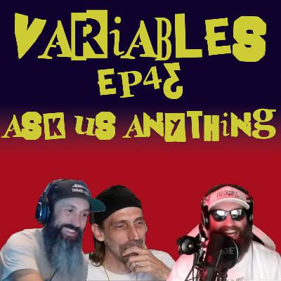 VARIABLES Podcast Ep. 43 - Ask Us Anything