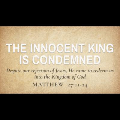 The Innocent King is Condemned