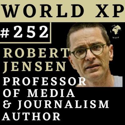 Robert Jensen - Media's Lies: Vietnam & Iraq War Cover-ups, Journalism Saved Me: Weird to Confident Robert Jensen - Media's Lies: Vietnam & Iraq War Cover-ups, Journalism Saved Me: Weird to Confident