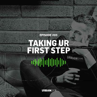 UR Podcast S02E03: Taking UR First Step