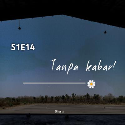 S1E14-Tanpa Kabar! S1E14-Tanpa Kabar!