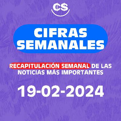 CIFRAS Semanales - 2024.02.19