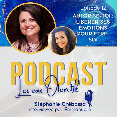 Libération émotionnelle : autorise-toi à être toi, avec Stéphanie Crebassa