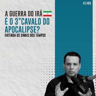 #1489: A GUERRA DO IRÃ É O 3° CAVALO DO APOCALIPSE? Entenda os sinais dos tempos #1489: A GUERRA DO IRÃ É O 3° CAVALO DO APOCALIPSE? Entenda os sinais dos tempos