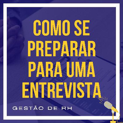 Episódio 3: Como se preparar para uma entrevista