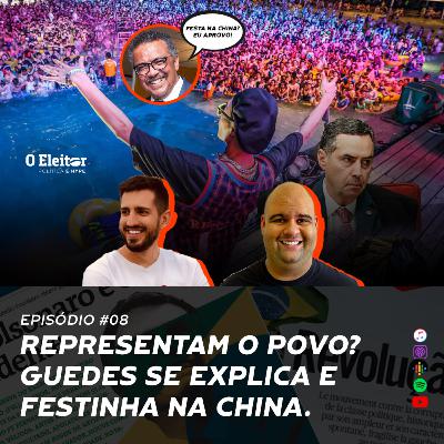E o povo? Guedes se explica e festa na china - O Eleitor #08