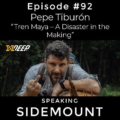 E092 Pepe Tiburon: "Tren Maya - A Disaster in the Making"