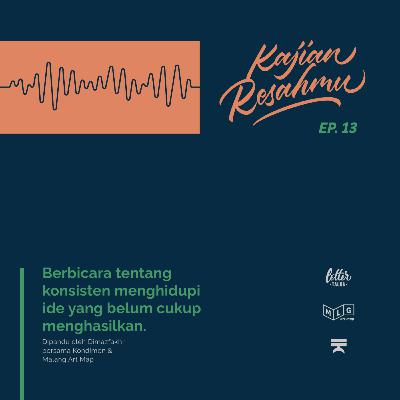 Kajian Resahmu #13 - Berbicara tentang konsisten menghidupi ide