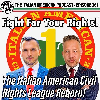 IAP 367 Fight For Your Rights! The Italian American Civil Rights League Reborn!