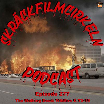 Episode 277 – The Walking Dead – Wildfire & TS-19