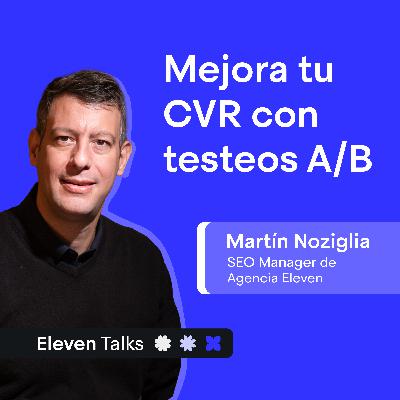 ASO: A/B Testing para POTENCIAR DESCARGAS en 2025 – Martín Noziglia | Eleven Talks