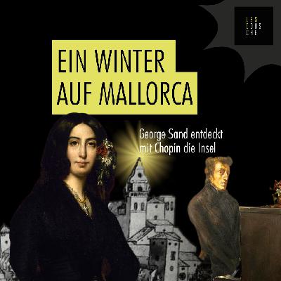 George Sand und Frédéric Chopin entdecken Mallorca