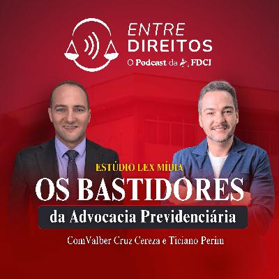 EP#02 – Os Bastidores da Advocacia Previdenciária