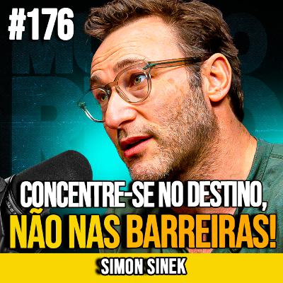 SIMON SINEK | VEJA O QUE REALMENTE IMPORTA, NÃO O QUE TE BLOQUEIA | MUNDOMENTAL #176 SIMON SINEK | VEJA O QUE REALMENTE IMPORTA, NÃO O QUE TE BLOQUEIA | MUNDOMENTAL #176