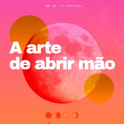 A arte de abrir mão