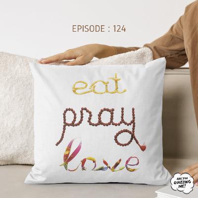 Episode 124 - Eat Pray Love