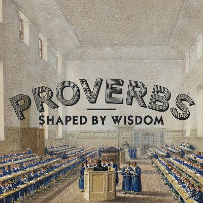 Proverbs | Stewarding Work and Rest Proverbs | Stewarding Work and Rest
