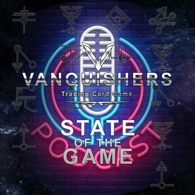 Vanquishers TCG - State Of The Game - 10/24/22